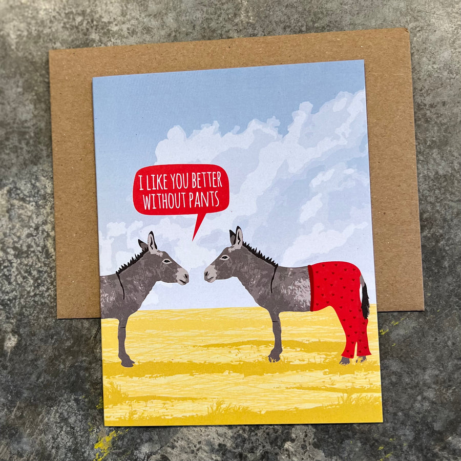 I Like You Better Without Pants - Valentine’s Day Card